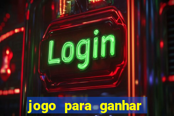 jogo para ganhar dinheiro gratis